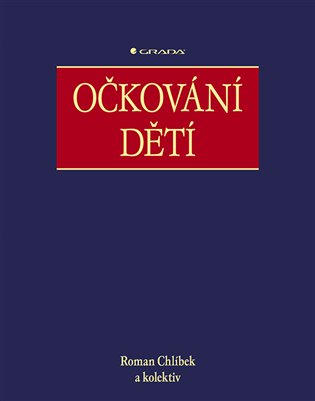 Očkování dětí - Roman Chlíbek,  kolektiv