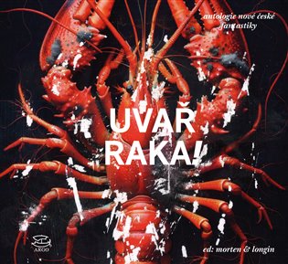Uvař raka: antologie nové české fantastiky -  Morten & Login (ed.)