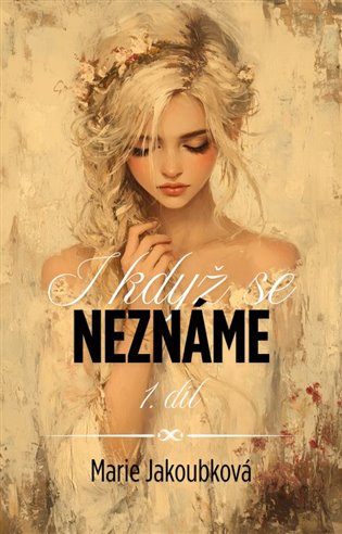 I když se neznáme: 1. díl - Marie Jakoubková
