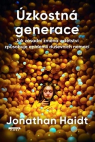 Úzkostná generace - Jak zásadní změna v dětství způsobuje epidemii duševních nemocí - Jonathan Haidt