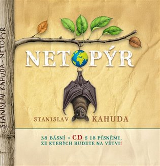 Netopýr: 38 básní + CD s 18 písněmi, ze kterých budete na větvi! - Stanislav Kahuda