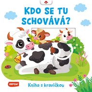Kdo se tu schovává? Kniha s kravičkou