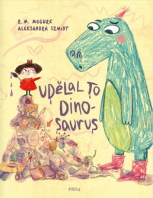Udělal to dinosaurus - R.M. McGurk