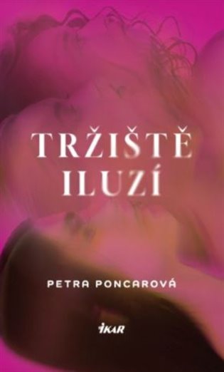 Tržiště iluzí - Petra Poncarová