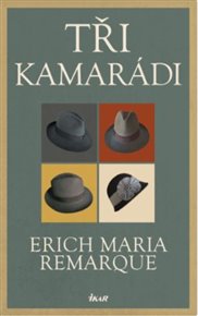 Tři kamarádi - Erich Maria Remarque