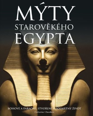 Mýty starověkého Egypta - Catherine Chambers