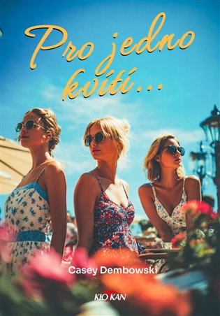 Pro jedno kvítí - Casey Dembowski