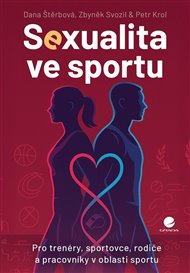 Sexualita ve sportu: Pro trenéry, sportovce, rodiče a pracovníky v oblasti sportu - Petr Krol, Zbyněk Svozil, Dana Štěrbová