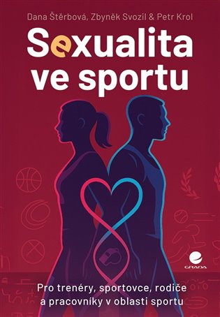 Sexualita ve sportu: Pro trenéry, sportovce, rodiče a pracovníky v oblasti sportu - Petr Krol, Zbyněk Svozil, Dana Štěrbová