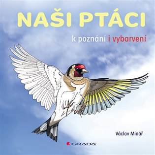 Naši ptáci: k poznání a vybarvení - Václav Minář