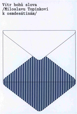 Vítr bohů slova  ⁄ Miloslavu Topinkovi k osmdesátinám ⁄ -  kol.