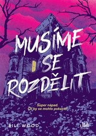 Musíme se rozdělit - Bill Wood