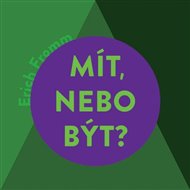 Mít, nebo být? - Erich Fromm