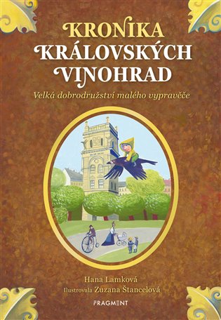 Kronika Královských Vinohrad: Velká dobrodružství malého vypravěče - Hana Lamková