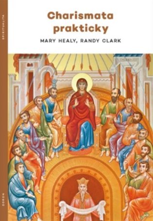 Charismata prakticky - Randy Clark, Mary Healyová