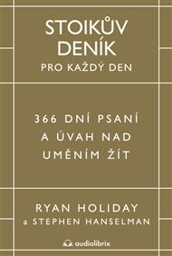 Stoikův deník pro každý den: 366 dní psaní a úvah nad uměním žít - Ryan Holiday
