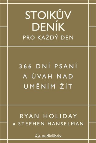 Stoikův deník pro každý den: 366 dní psaní a úvah nad uměním žít - Ryan Holiday
