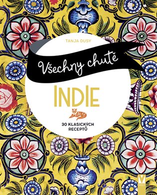 Všechny chutě Indie - Tanja Dusyová