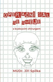 Operační sál se směje – s budoucím chirurgem - Jiří Spilka