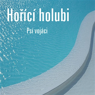 Hořící holubi -  Psí vojáci, Filip Topol