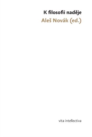 K filosofii naděje - Aleš Novák (ed.)