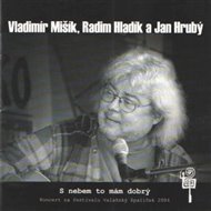 S nebem to mám dobrý - Radim Hladík, Jan Hrubý, Vladimír Mišík