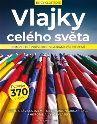 Vlajky celého světa: Kompletní průvodce vlajkami všech zemí - 