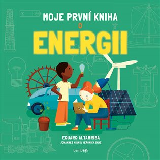 Moje první kniha o energii - Eduard Altarriba, Johannes Him, Sanz Verónica Gozález