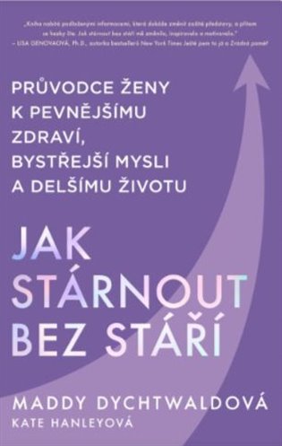 Jak stárnout bez stáří - Maddy Dychtwaldová