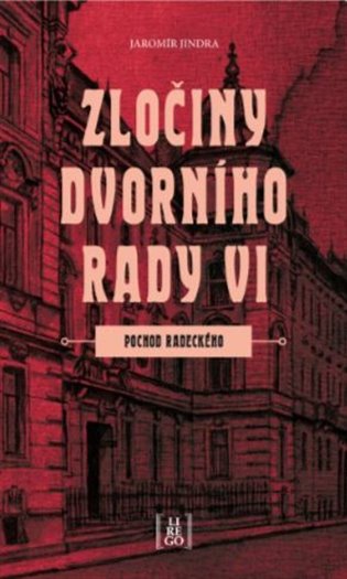 Zločiny dvorního rady VI. - Pochod Radeckého - Jaromír Jindra