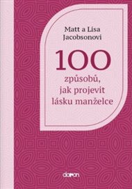 100 způsobů, jak projevit lásku manželce - Lisa Jacobson, Matt Jacobson