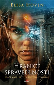 Hranice spravedlnosti: Stačí málo, aby se z člověka stal vrah - Elisa Hoven