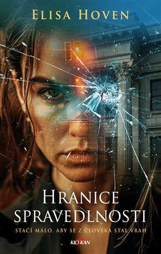 Hranice spravedlnosti: Stačí málo, aby se z člověka stal vrah - Elisa Hoven