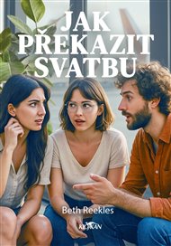 Jak překazit svatbu - Beth Reeklesová
