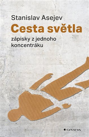 Cesta světla: Zápisky z jednoho koncentráku - Stanislav Asejev