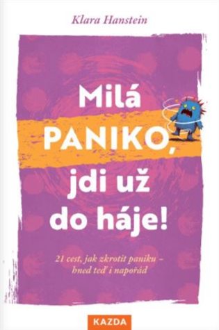 Milá paniko, jdi už do háje!: 21 cest, jak zkrotit paniku – hned teď i napořád - Klára Hansteinová