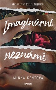 Imaginární neznámí: Krásný život. Ošklivá tajemství. - Minka Kentová