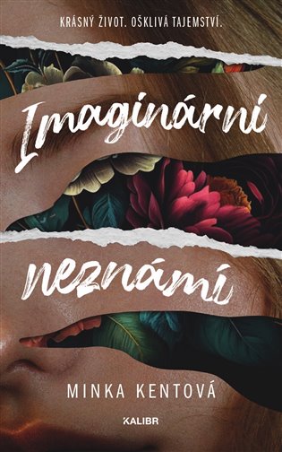 Imaginární neznámí: Krásný život. Ošklivá tajemství. - Minka Kentová