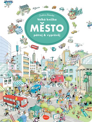 Velká knížka MĚSTO – Pátrej & vyprávěj - Cristina Losantos