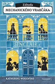 Záhada mechanického vrabčáka - Katherine Woodfine