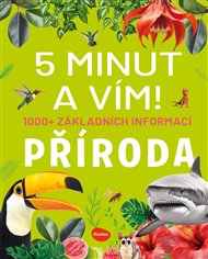 5 minut a vím!: Příroda 1000+ základních informací - Cristina M. Banfi