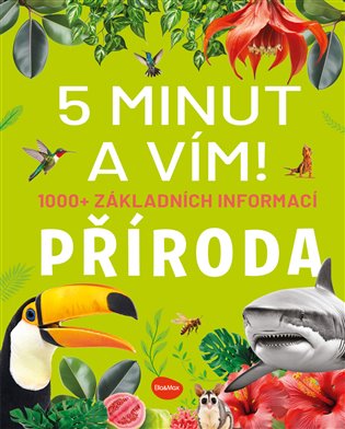 5 minut a vím!: Příroda 1000+ základních informací - Cristina M. Banfi