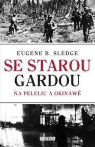 Se starou gardou: Na Peleliu a Okinawě - E. B. Sledge