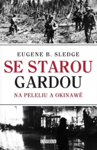 Se starou gardou: Na Peleliu a Okinawě - E. B. Sledge