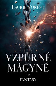 Vzpurné mágyně - Laurie Forest