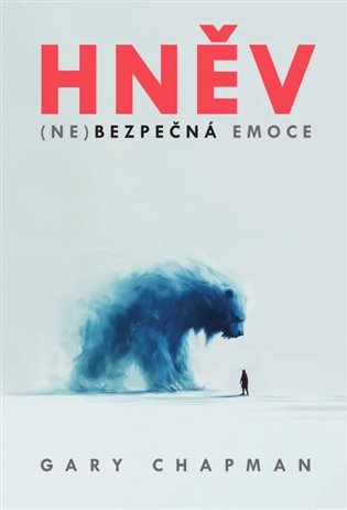 Hněv (Ne)bezpečná emoce - Gary Chapman
