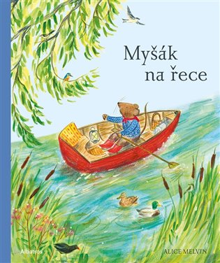 Myšák na řece - Alice Melvin