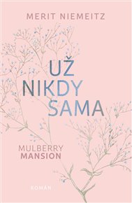 Mulberry Mansion: Už nikdy sama - Merit Niemeitz