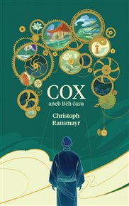 Cox: Poutavý román o běhu času - Christoph Ransmayr