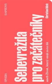 Sebevražda pro začátečníky: aneb Život, který stojí za to žít - Christian Rück